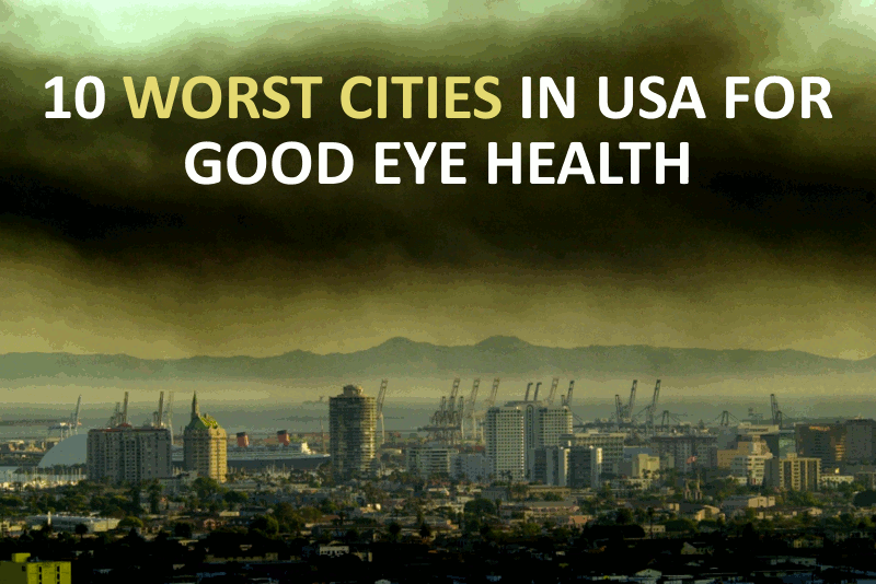 Worst Cities to Avoid for Eye Health